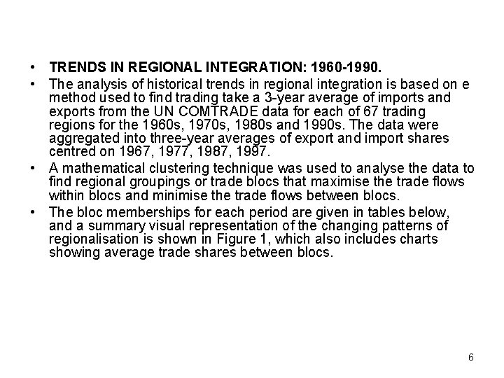  • TRENDS IN REGIONAL INTEGRATION: 1960 -1990. • The analysis of historical trends