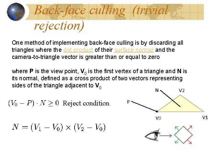 Back-face culling (trivial rejection) One method of implementing back-face culling is by discarding all Back-face culling (trivial rejection) One method of implementing back-face culling is by discarding all