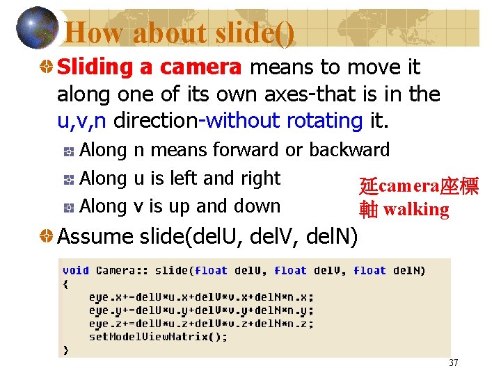 How about slide() Sliding a camera means to move it along one of its How about slide() Sliding a camera means to move it along one of its