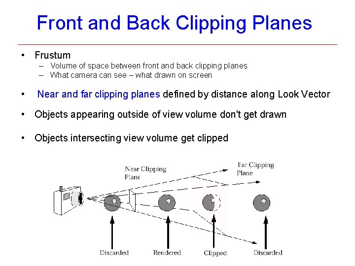 Front and Back Clipping Planes • Frustum – Volume of space between front and Front and Back Clipping Planes • Frustum – Volume of space between front and