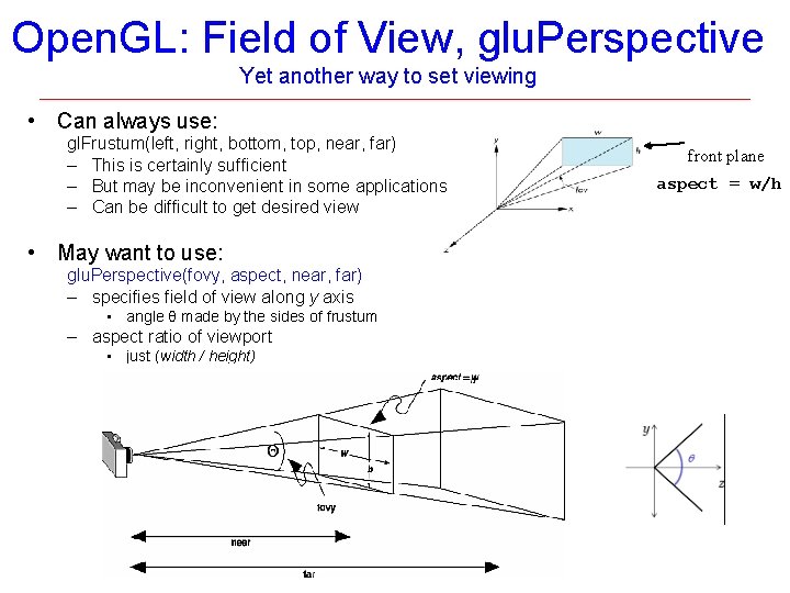 Open. GL: Field of View, glu. Perspective Yet another way to set viewing • Open. GL: Field of View, glu. Perspective Yet another way to set viewing •