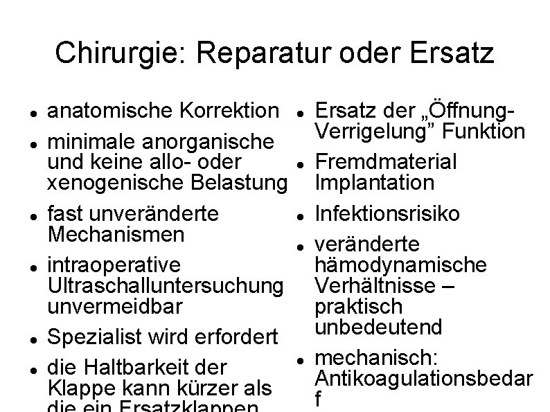 Chirurgie: Reparatur oder Ersatz anatomische Korrektion minimale anorganische und keine allo- oder xenogenische Belastung