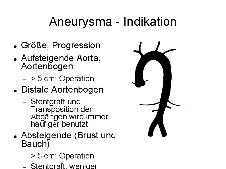 Aneurysma - Indikation Größe, Progression Aufsteigende Aorta, Aortenbogen Distale Aortenbogen > 5 cm: Operation