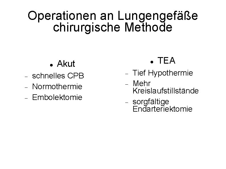 Operationen an Lungengefäße chirurgische Methode Akut schnelles CPB Normothermie Embolektomie TEA Tief Hypothermie Mehr