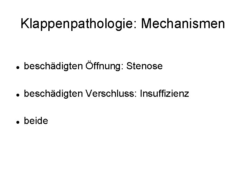 Klappenpathologie: Mechanismen beschädigten Öffnung: Stenose beschädigten Verschluss: Insuffizienz beide 