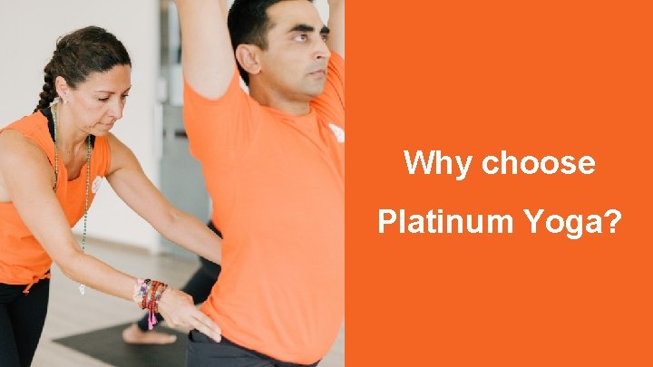 Overview Why choose Platinum Yoga? 