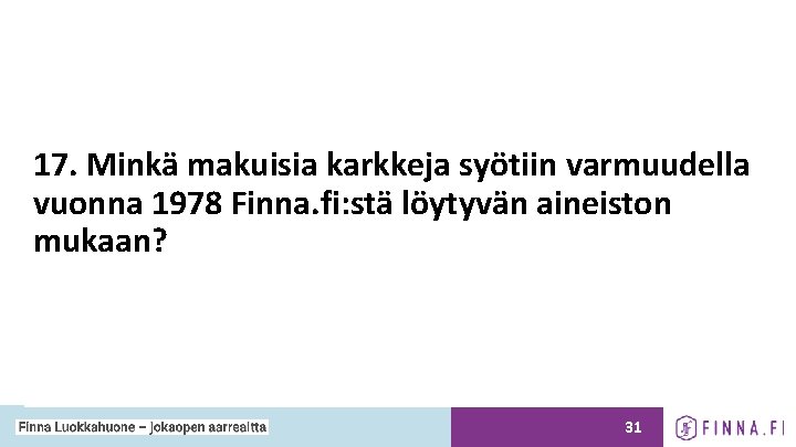 17. Minkä makuisia karkkeja syötiin varmuudella vuonna 1978 Finna. fi: stä löytyvän aineiston mukaan?