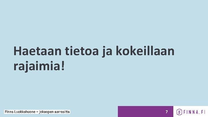 Haetaan tietoa ja kokeillaan rajaimia! 7 