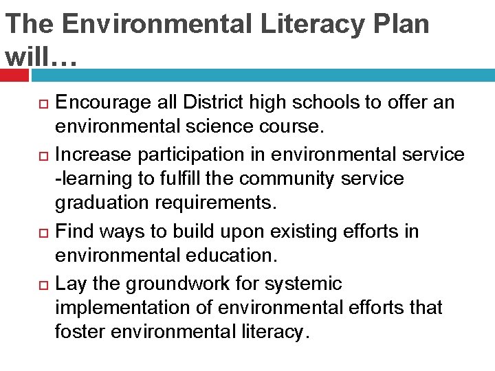 The Environmental Literacy Plan will… Encourage all District high schools to offer an environmental