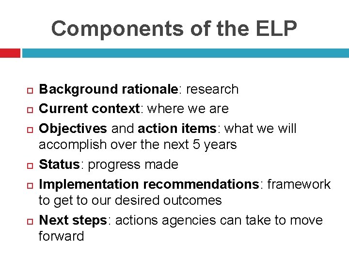 Components of the ELP Background rationale: research Current context: where we are Objectives and