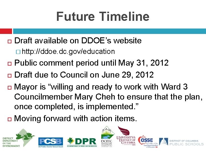 Future Timeline Draft available on DDOE’s website � http: //ddoe. dc. gov/education Public comment