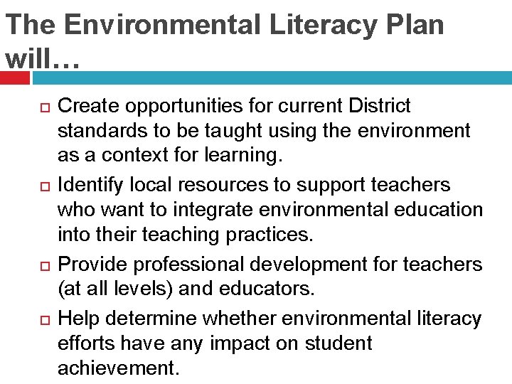 The Environmental Literacy Plan will… Create opportunities for current District standards to be taught