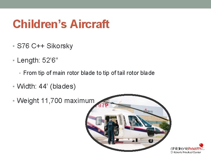 Children’s Aircraft • S 76 C++ Sikorsky • Length: 52’ 6” • From tip