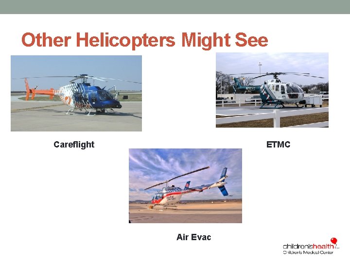 Other Helicopters Might See Careflight ETMC Air Evac 