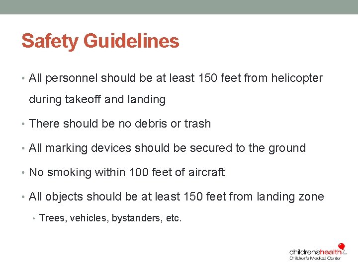 Safety Guidelines • All personnel should be at least 150 feet from helicopter during