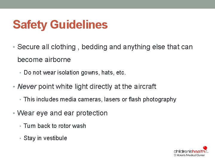 Safety Guidelines • Secure all clothing , bedding and anything else that can become