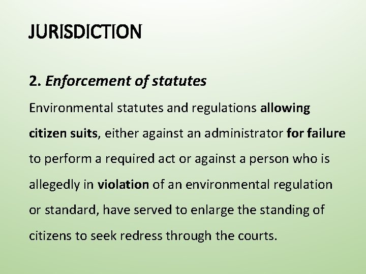 JURISDICTION 2. Enforcement of statutes Environmental statutes and regulations allowing citizen suits, either against