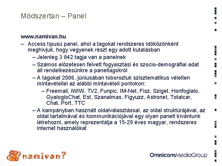 Módszertan – Panel www. namivan. hu – Access típusú panel, ahol a tagokat rendszeres Módszertan – Panel www. namivan. hu – Access típusú panel, ahol a tagokat rendszeres