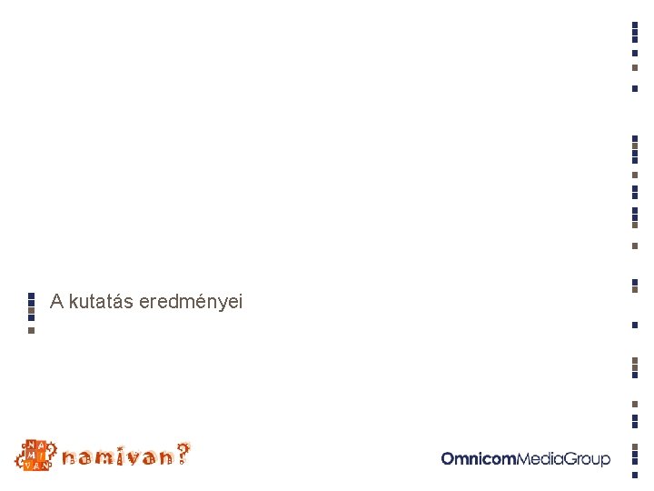 A kutatás eredményei A kutatás eredményei