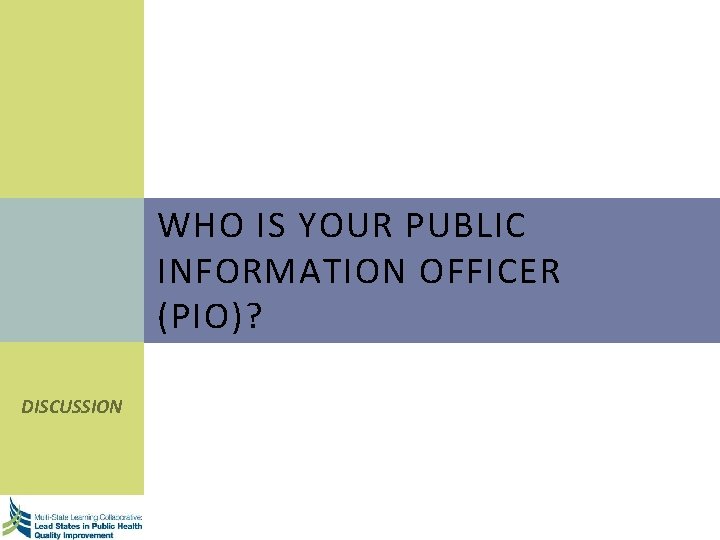 WHO IS YOUR PUBLIC INFORMATION OFFICER (PIO)? DISCUSSION 