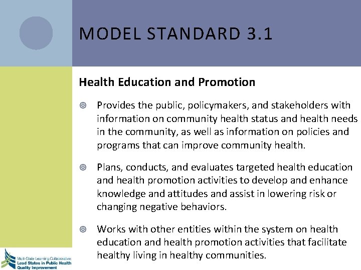 MODEL STANDARD 3. 1 Health Education and Promotion Provides the public, policymakers, and stakeholders