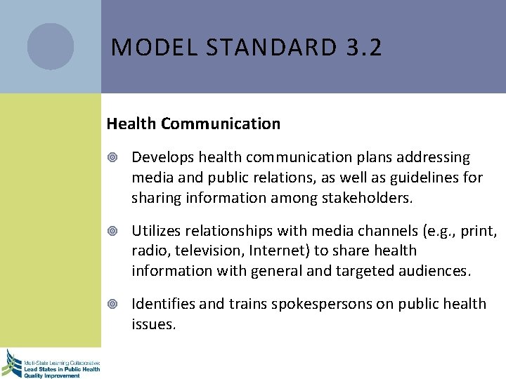 MODEL STANDARD 3. 2 Health Communication Develops health communication plans addressing media and public