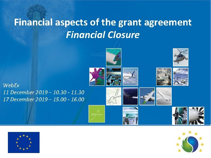 Financial aspects of the grant agreement Financial Closure Web. Ex 11 December 2019 –