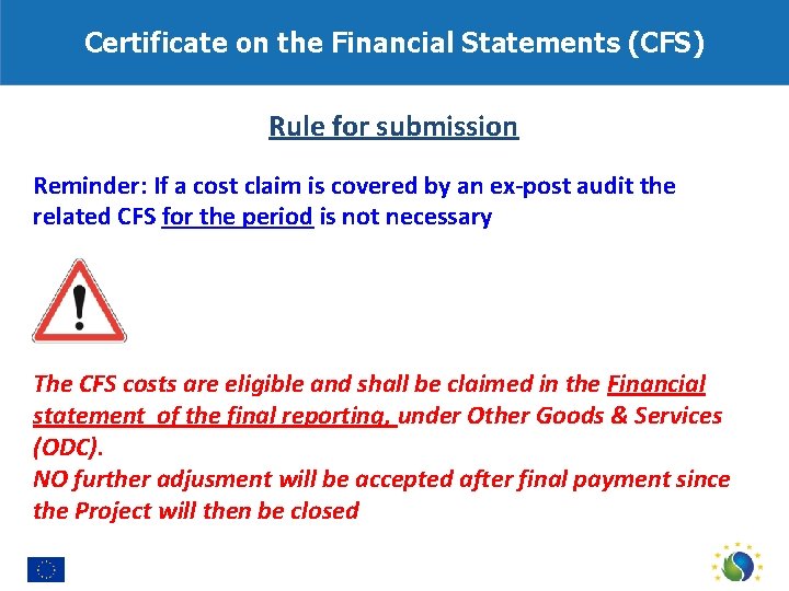 Certificate on the Financial Statements (CFS) Rule for submission Reminder: If a cost claim
