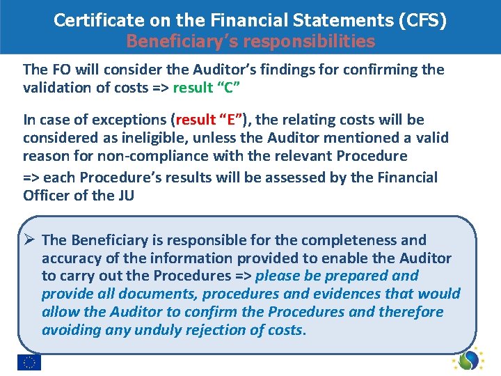 Certificate on the Financial Statements (CFS) Beneficiary’s responsibilities The FO will consider the Auditor’s