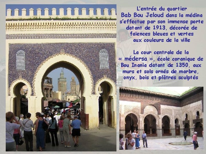 L’entrée du quartier Bab Bou Jeloud dans la médina s’effectue par son immense porte