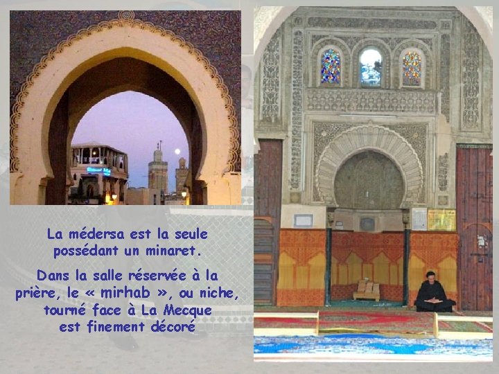 La médersa est la seule possédant un minaret. Dans la salle réservée à la