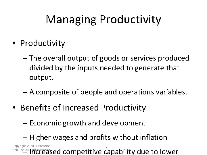 Managing Productivity • Productivity – The overall output of goods or services produced divided