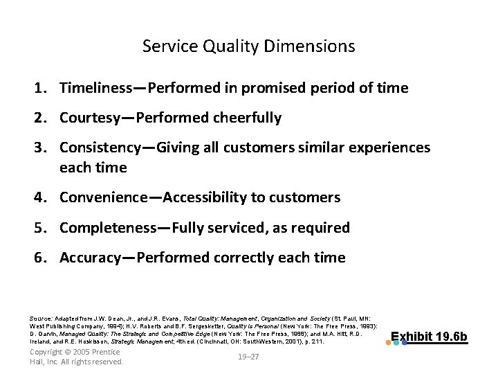 Service Quality Dimensions 1. Timeliness—Performed in promised period of time 2. Courtesy—Performed cheerfully 3.