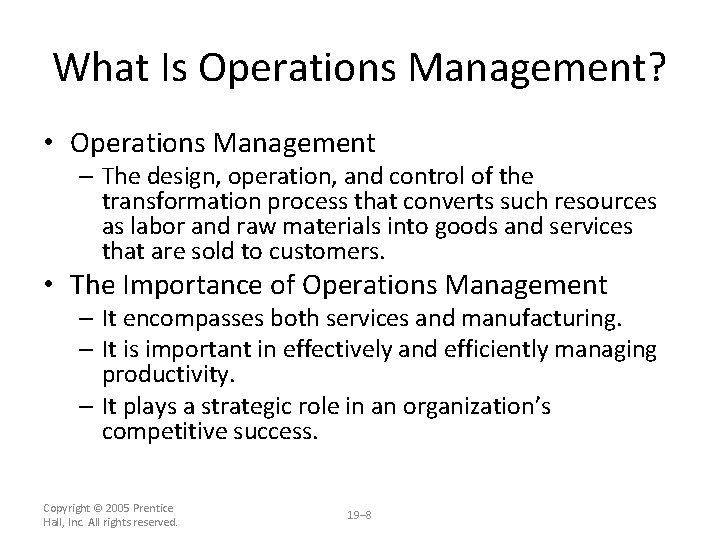 What Is Operations Management? • Operations Management – The design, operation, and control of