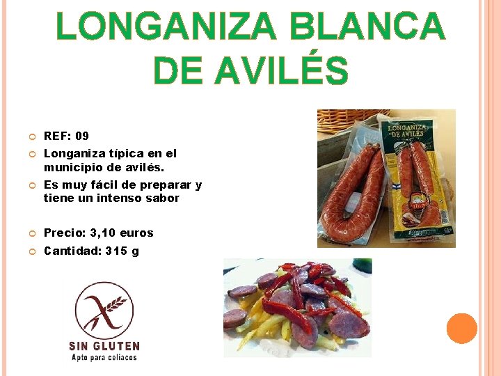 LONGANIZA BLANCA DE AVILÉS REF: 09 Longaniza típica en el municipio de avilés. Es