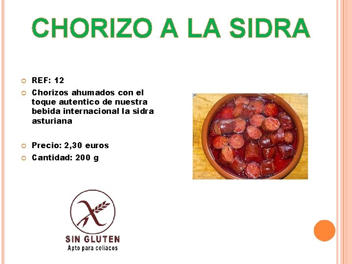 CHORIZO A LA SIDRA REF: 12 Chorizos ahumados con el toque autentico de nuestra