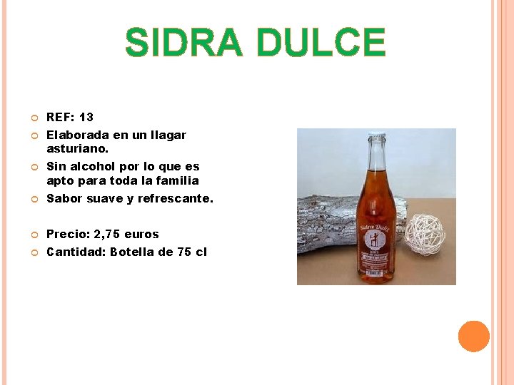 SIDRA DULCE REF: 13 Elaborada en un llagar asturiano. Sin alcohol por lo que