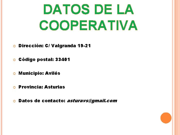 DATOS DE LA COOPERATIVA Dirección: C/ Valgranda 19 -21 Código postal: 33401 Municipio: Avilés