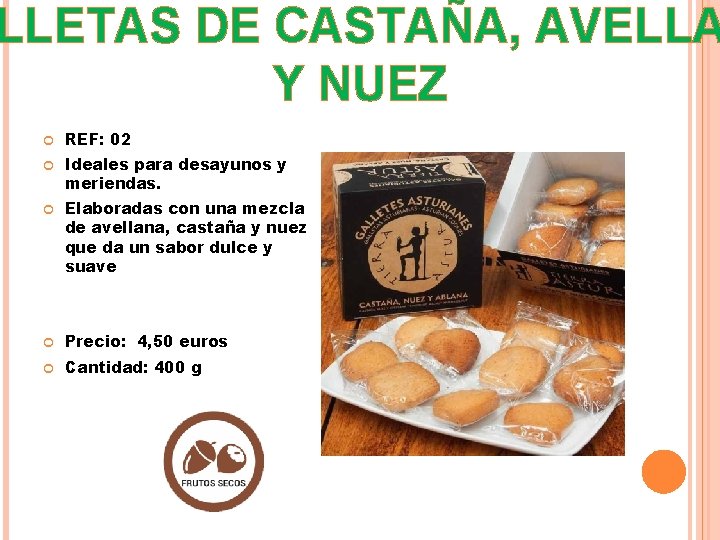 LLETAS DE CASTAÑA, AVELLA Y NUEZ REF: 02 Ideales para desayunos y meriendas. Elaboradas