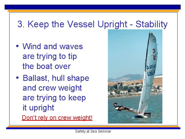 3. Keep the Vessel Upright - Stability • Wind and waves are trying to