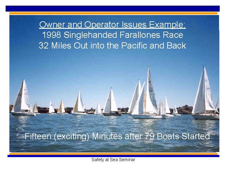 Owner and Operator Issues Example: 1998 Singlehanded Farallones Race 32 Miles Out into the