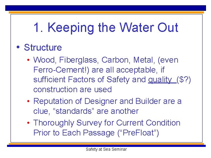 1. Keeping the Water Out • Structure • Wood, Fiberglass, Carbon, Metal, (even Ferro-Cement!)