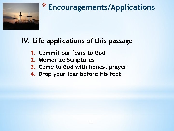 * Encouragements/Applications IV. Life applications of this passage 1. 2. 3. 4. Commit our * Encouragements/Applications IV. Life applications of this passage 1. 2. 3. 4. Commit our