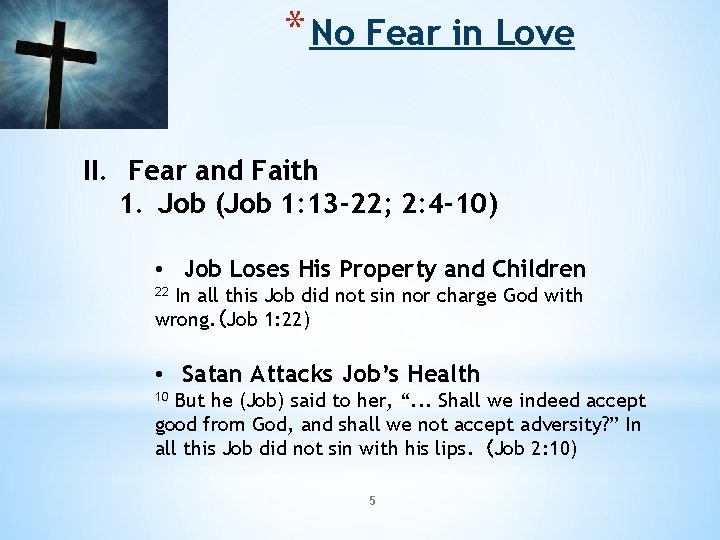 * No Fear in Love II. Fear and Faith 1. Job (Job 1: 13 * No Fear in Love II. Fear and Faith 1. Job (Job 1: 13