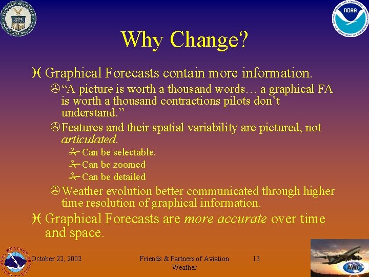 Why Change? i Graphical Forecasts contain more information. >“A picture is worth a thousand