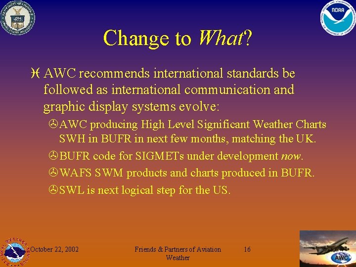 Change to What? i AWC recommends international standards be followed as international communication and