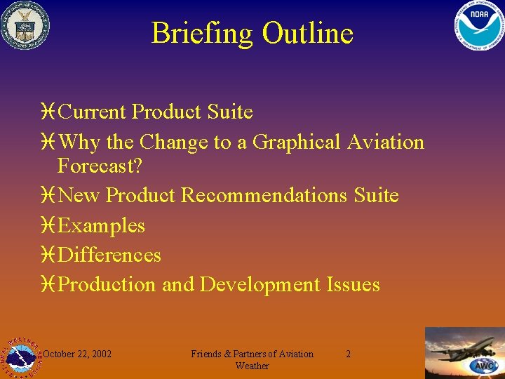 Briefing Outline i Current Product Suite i Why the Change to a Graphical Aviation