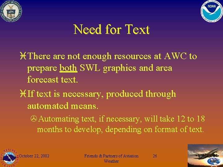 Need for Text i There are not enough resources at AWC to prepare both