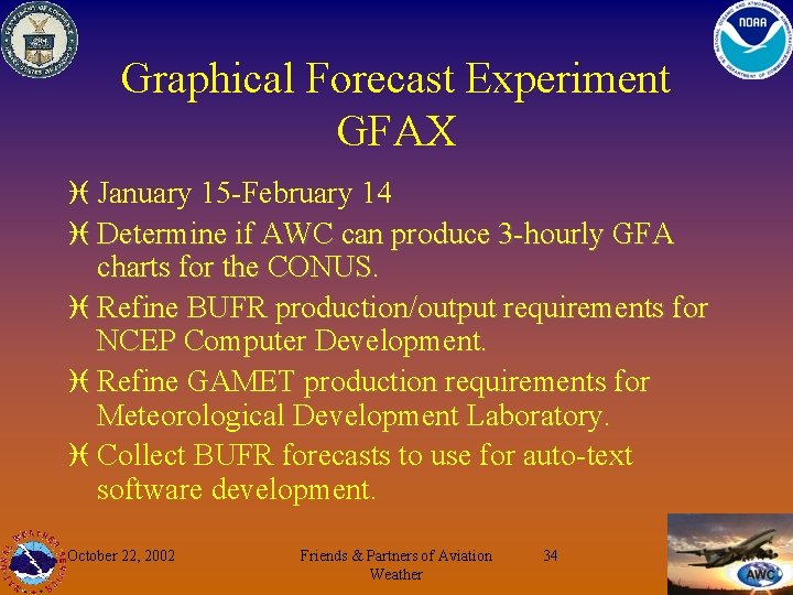 Graphical Forecast Experiment GFAX i January 15 -February 14 i Determine if AWC can