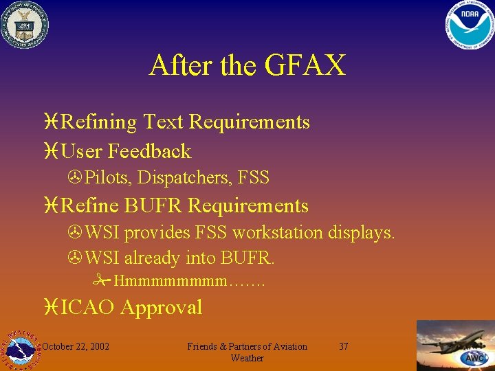 After the GFAX i Refining Text Requirements i User Feedback >Pilots, Dispatchers, FSS i